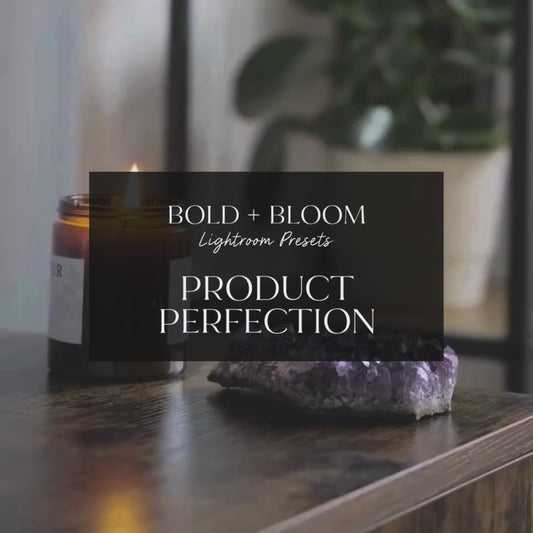Product Perfection - VIDEO Lightroom Presets - Bold + Bloom